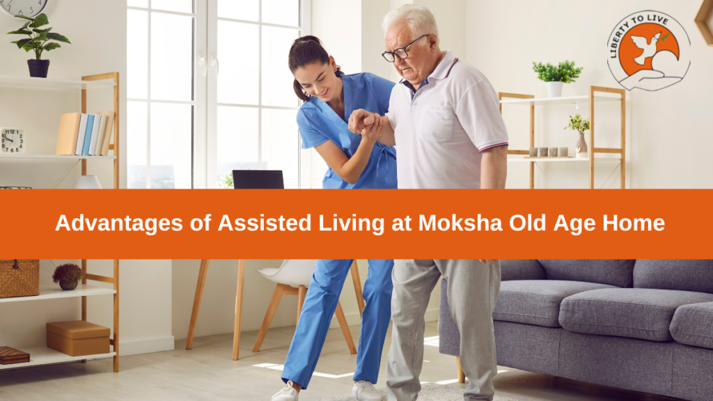 Advantages of Assisted Living at God Mother  Old Age Home